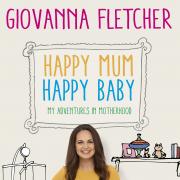 Giovanna Fletcher, author of Happy Happy Mum, Happy Baby
